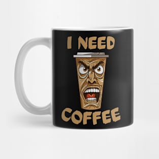 I Need Coffee angry coffee mug Mug